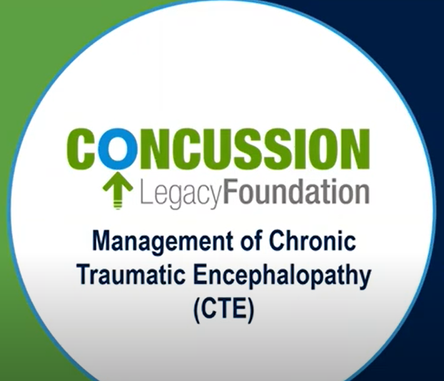 Concussion Legacy Foundation continuing medical education webinar: Management of Chronic Traumatic Encephalopathy (CTE) with Dr. Robert Cantu, Co-founder and Medical Director of CLF