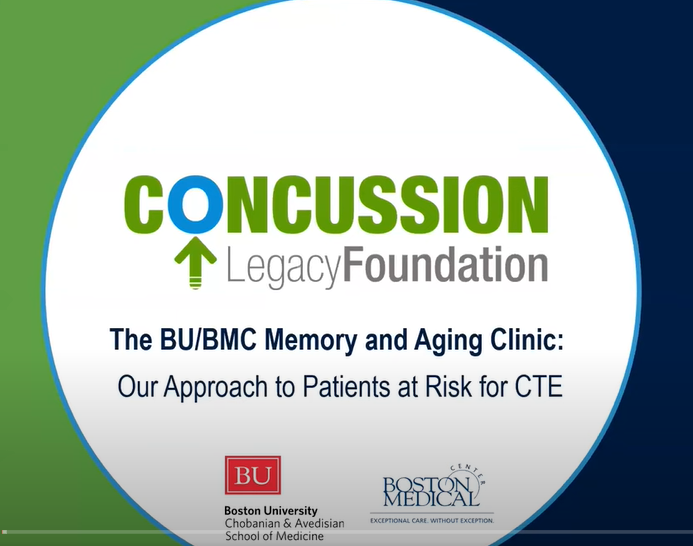 Concussion Legacy Foundation continuing medical education webinar: Our Approach to Patients at Risk for CTE by Boston University and the Boston Medical Center